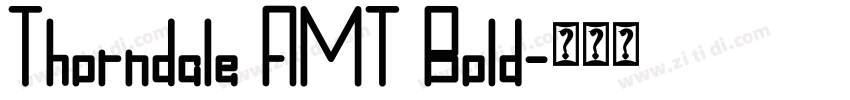 Thorndale AMT Bold字体转换 Thorndale AMT Bold字体转换
